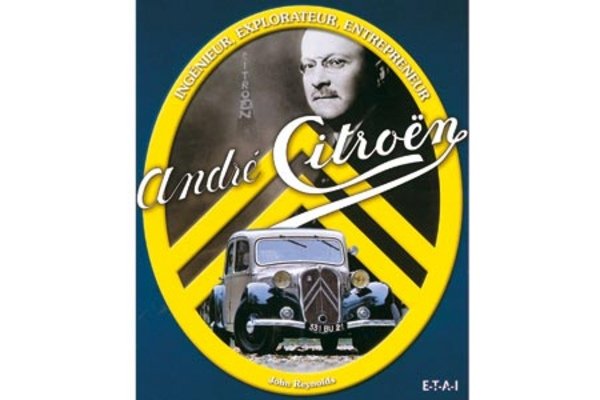 A lire : la vie d'André Citröen - Motorlegend